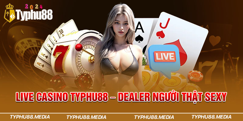 Live casino Typhu88 – dealer người thật sexy