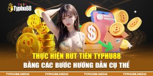 Những điều kiện kèm theo khi rút tiền Typhu88