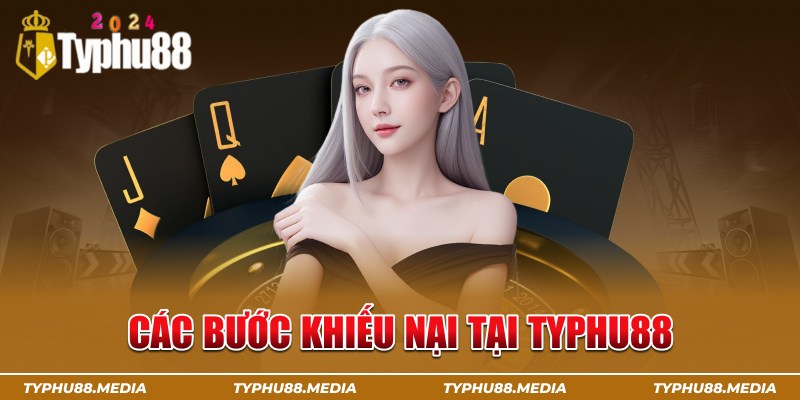 Các bước khiếu nại tại typhu88