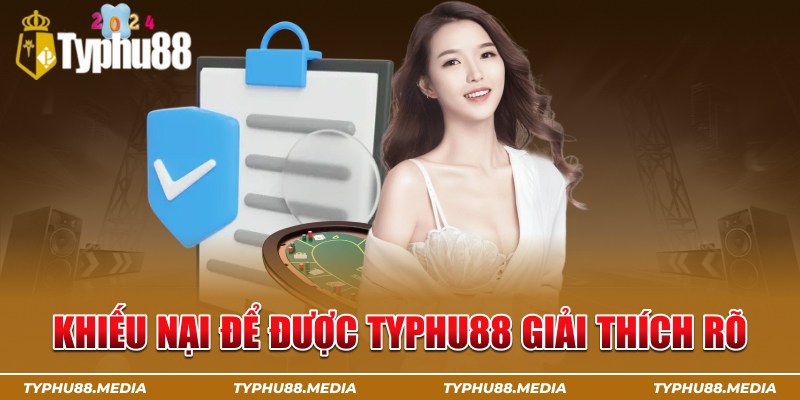 Khiếu nại để được typhu88 giải thích rõ